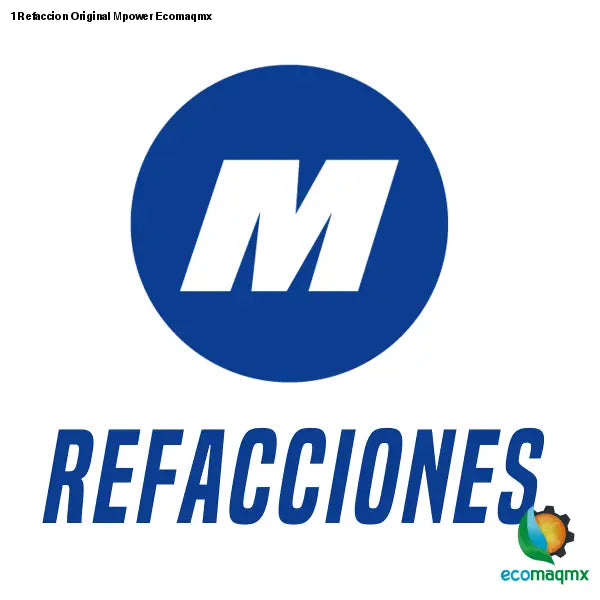 1 Refaccion Original Mpower Ecomaqmx