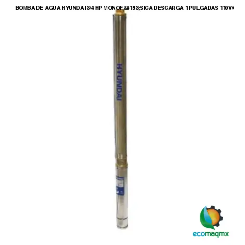 BOMBA DE AGUA HYUNDAI 3/4 HP MONOFÁSICA DESCARGA 1 PULGADAS