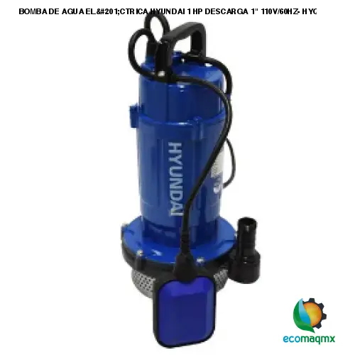 BOMBA DE AGUA ELÉCTRICA HYUNDAI 1 HP DESCARGA 1 110V/60HZ-
