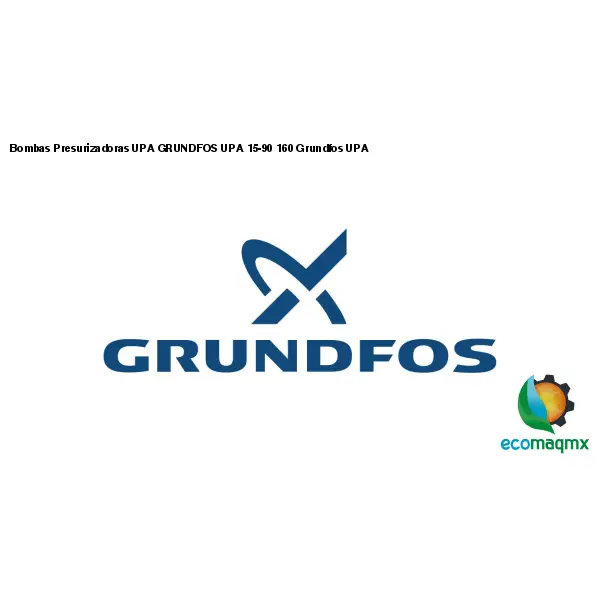 Bombas Presurizadoras UPA GRUNDFOS UPA 15-90 160 Grundfos