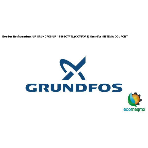 Bombas Recirculadoras UP GRUNDFOS UP 15-10SQ7PTL (COMFORT)