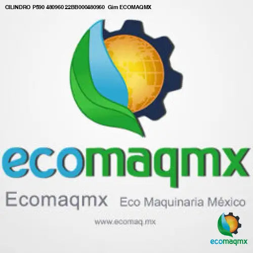 CILINDRO P590 480960 22BB000480960 Gim ECOMAQMX