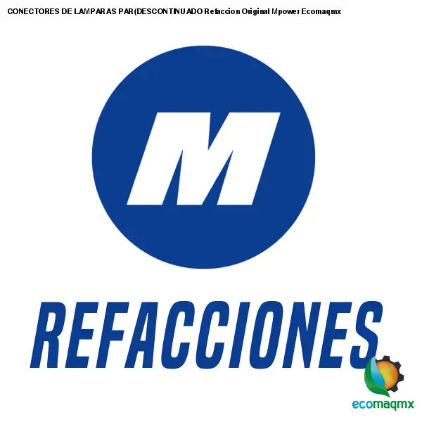 CONECTORES DE LAMPARAS PAR(DESCONTINUADO Refaccion Original