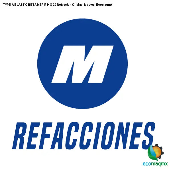 TYPE A ELASTIC RETAINER RING 20 Refaccion Original Mpower
