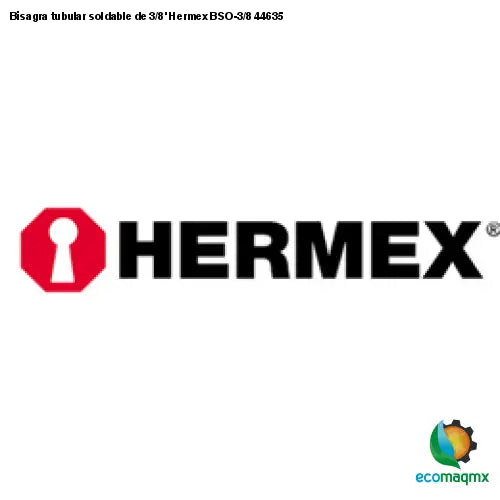 Bisagra tubular soldable de 3/8’ Hermex BSO-3/8 44635