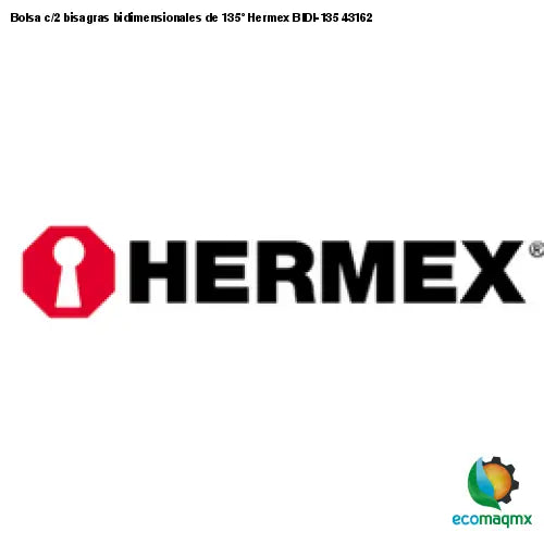 Bolsa c/2 bisagras bidimensionales de 135° Hermex BIDI-135