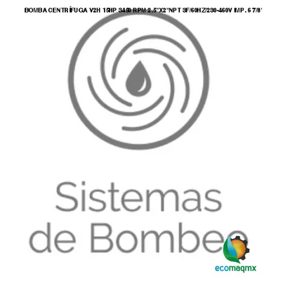 BOMBA CENTRÍFUGA V2H 15HP 3450 RPM 2.5X2NPT 3F/60HZ/230-460V