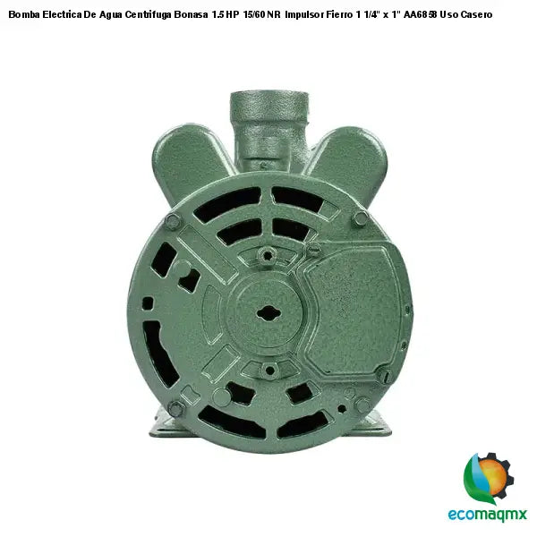 Bomba Electrica De Agua Centrifuga Bonasa 1.5 HP 15/60 NR Impulsor Fierro 1 1/4" x 1" AA6858 Uso Casero