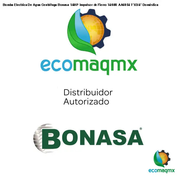 Bomba Electrica De Agua Centrífuga Bonasa 1/4HP Impulsor de Fierro 14/60R AA6854 1"X3/4" Doméstica
