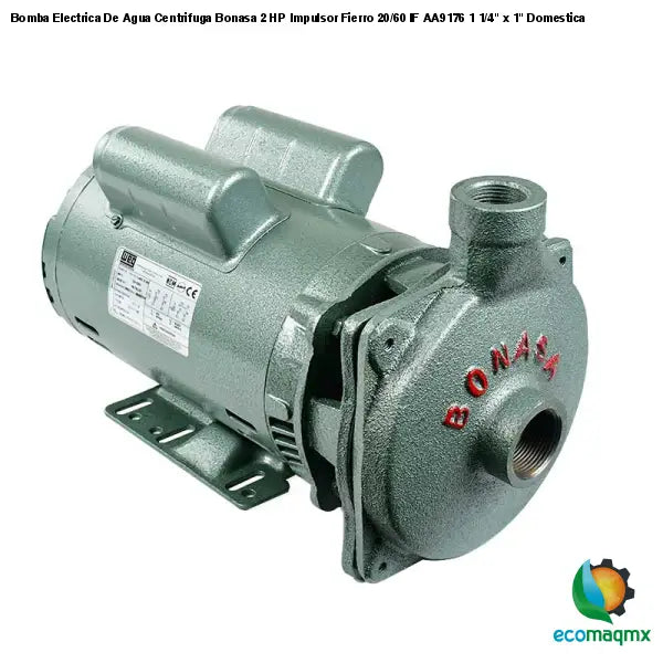 Bomba Electrica De Agua Centrifuga Bonasa 2 HP Impulsor Fierro 20/60 IF AA9176 1 1/4" x 1" Domestica