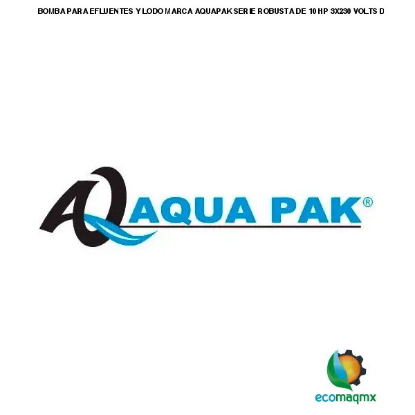 BOMBA PARA EFLUENTES Y LODO MARCA AQUAPAK SERIE ROBUSTA DE