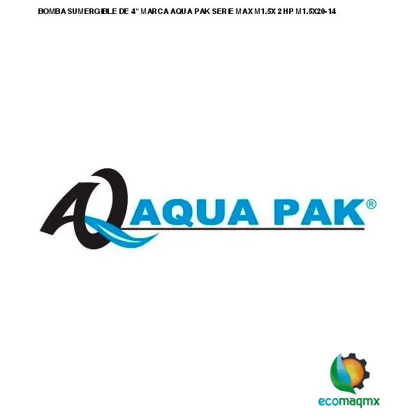 BOMBA SUMERGIBLE DE 4 MARCA AQUA PAK SERIE MAX M1.5X 2 HP
