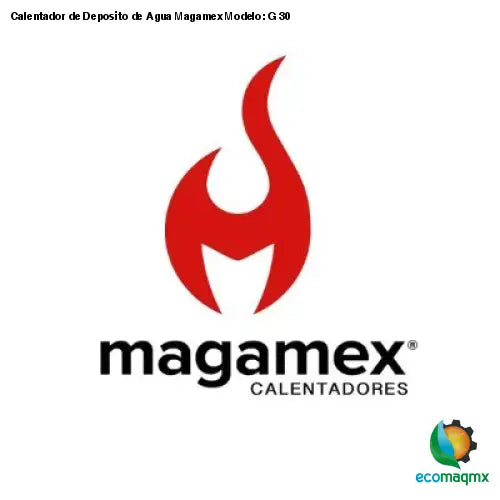 Calentador de Deposito de Agua Magamex Modelo: G 30