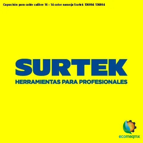 Capuchón para cable calibre 16 - 14 color naranja Surtek