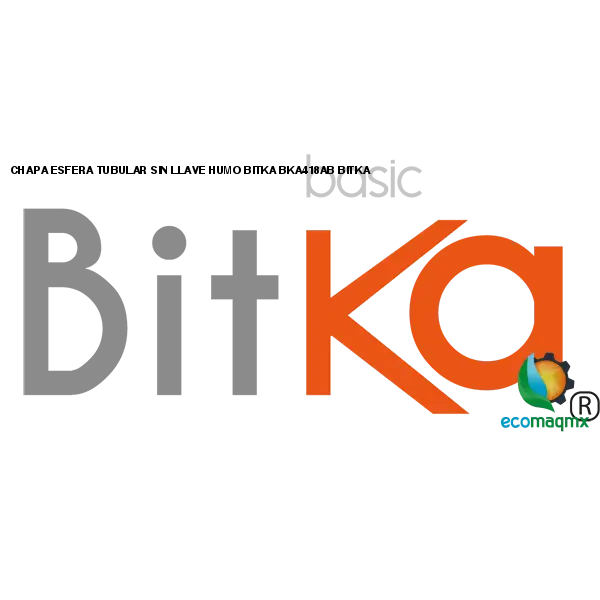 CHAPA ESFERA TUBULAR SIN LLAVE HUMO BITKA BKA418AB BITKA
