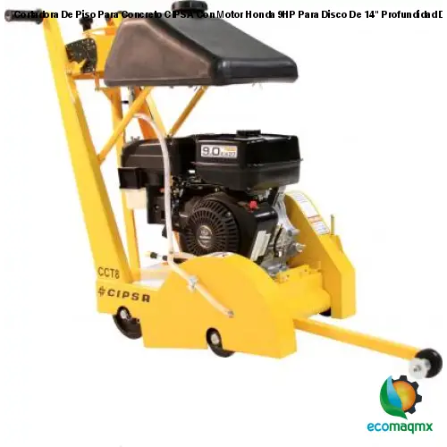 Cortadora De Piso Para Concreto CIPSA Con Motor Honda 9HP