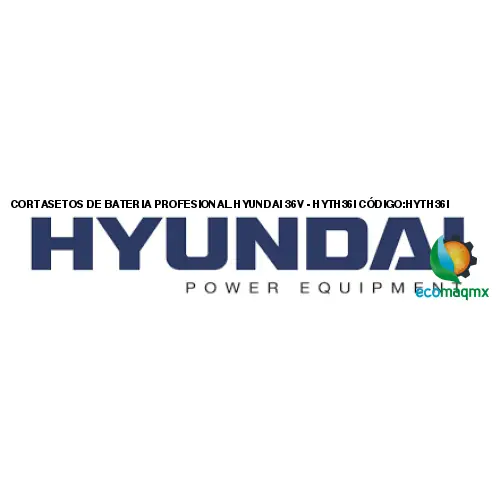 CORTASETOS DE BATERIA PROFESIONAL HYUNDAI 36V - HYTH36I