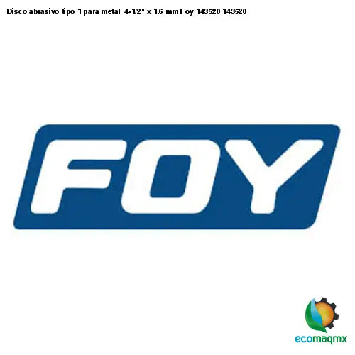 Disco abrasivo tipo 1 para metal 4-1/2 x 1.6 mm Foy 143520