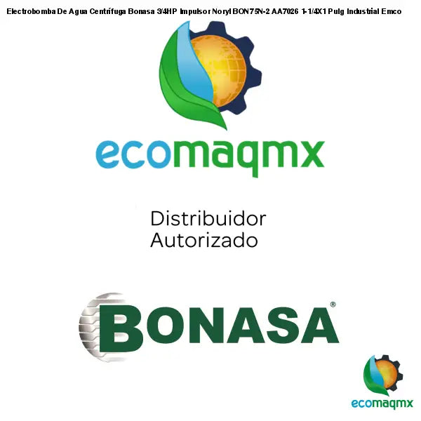 Electrobomba De Agua Centrífuga Bonasa 3/4HP Impulsor Noryl BON75N-2 AA7026 1-1/4X1 Pulg Industrial Emco