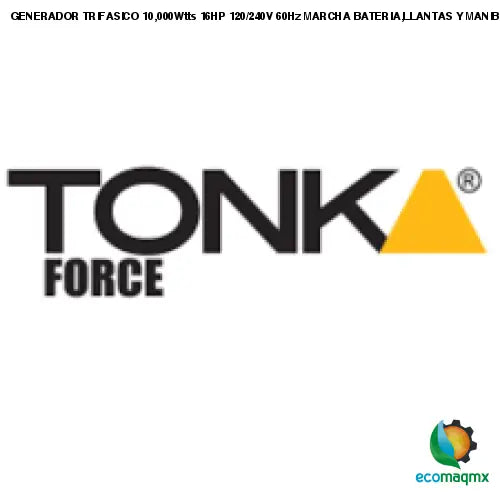 GENERADOR TRIFASICO 10,000Wtts, 16HP, 120/240V, 60Hz, MARCHA, BATERIA,LLANTAS Y MANIBELAS TONKA FORCE TKA-GST10000E
