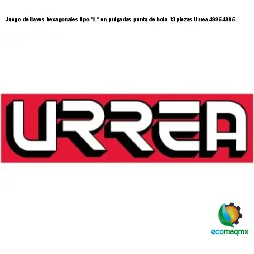 Juego de llaves hexagonales tipo L en pulgadas punta de bola