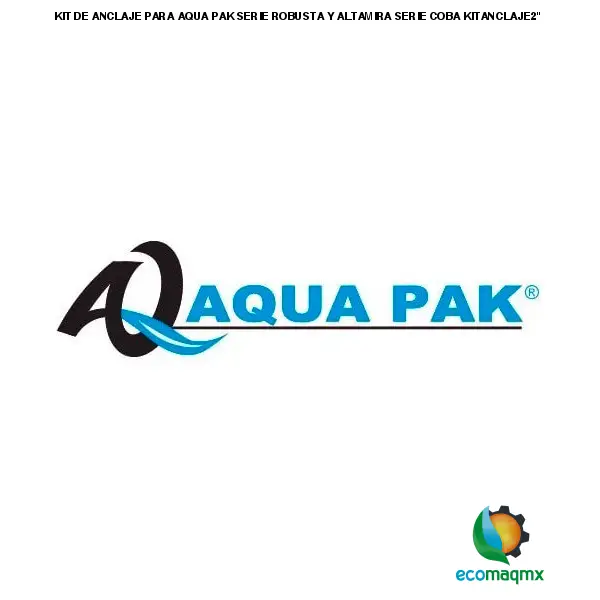 KIT DE ANCLAJE PARA AQUA PAK SERIE ROBUSTA Y ALTAMIRA SERIE