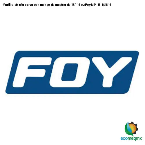 Martillo de uña curva con mango de madera de 13 16 oz Foy