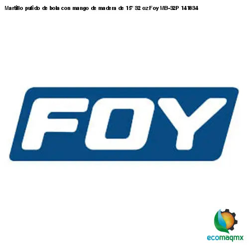 Martillo pulido de bola con mango de madera de 15 32 oz Foy