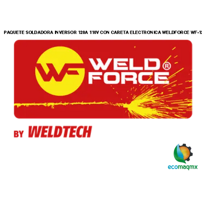 PAQUETE SOLDADORA INVERSOR 120A, 110V CON CARETA ELECTRONICA WELDFORCE WF-120P
