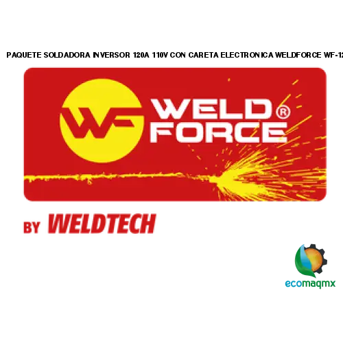 PAQUETE SOLDADORA INVERSOR 120A, 110V CON CARETA ELECTRONICA WELDFORCE WF-120P