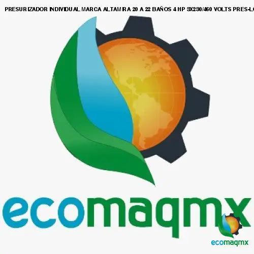PRESURIZADOR INDIVIDUAL MARCA ALTAMIRA 20 A 22 BAÑOS 4 HP