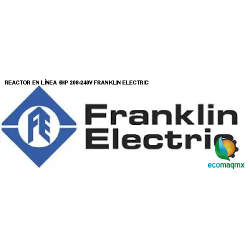 REACTOR EN LÍNEA 5HP 208-240V FRANKLIN ELECTRIC