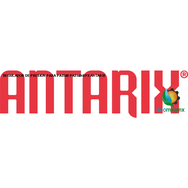 REGULADOR DE PRESION PARA PA3140 PA3140-RPX ANTARIX