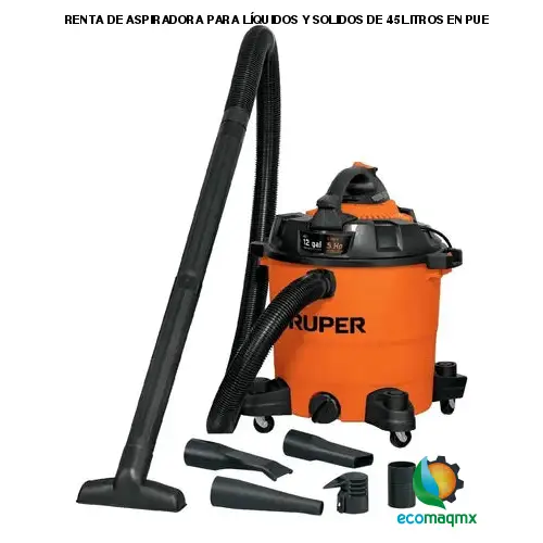 RENTA DE ASPIRADORA PARA LÍQUIDOS Y SOLIDOS DE 45 LITROS EN