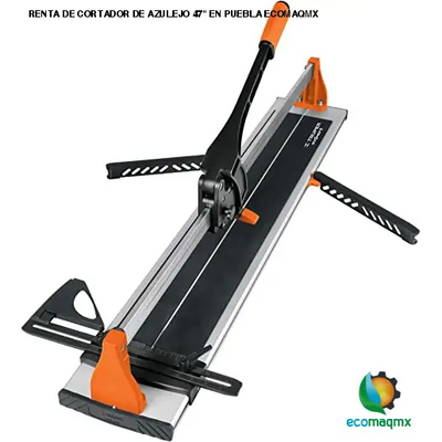 RENTA DE CORTADOR DE AZULEJO 47 EN PUEBLA ECOMAQMX