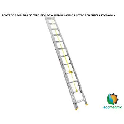 RENTA DE ESCALERA DE EXTENSIÓN DE ALUMINIO MÁXIMO 7 METROS