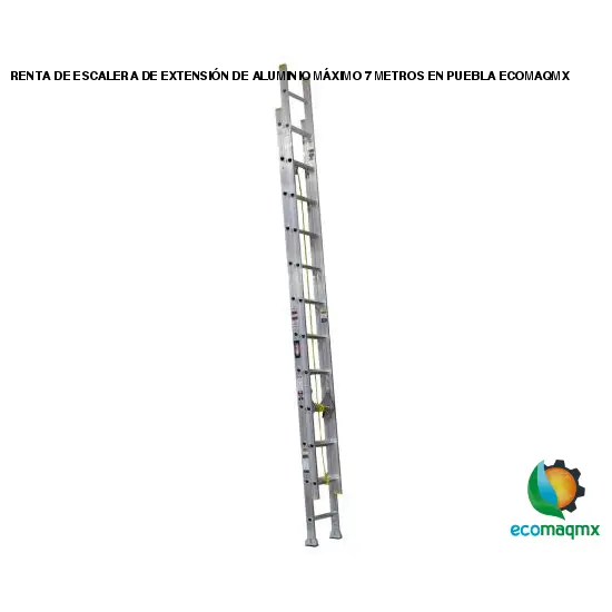 RENTA DE ESCALERA DE EXTENSIÓN DE ALUMINIO MÁXIMO 7 METROS