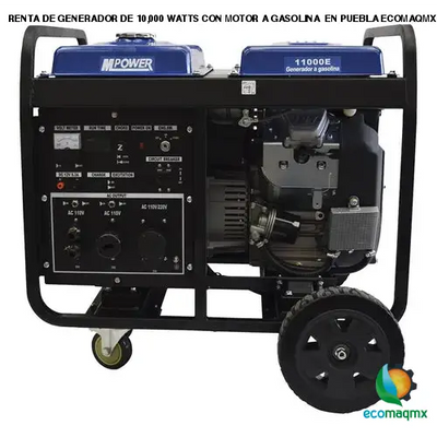 RENTA DE GENERADOR DE 10,000 WATTS CON MOTOR A GASOLINA