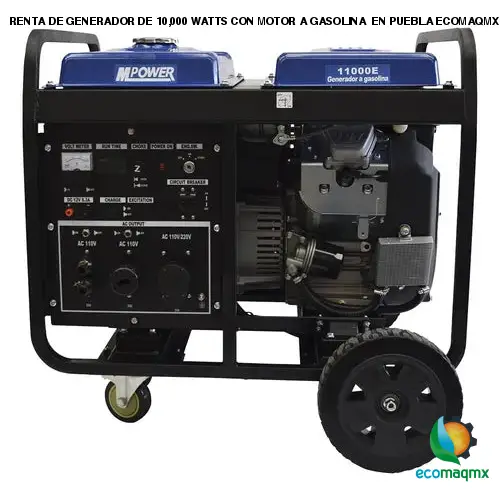 RENTA DE GENERADOR DE 10,000 WATTS CON MOTOR A GASOLINA
