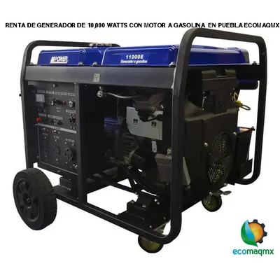 RENTA DE GENERADOR DE 10,000 WATTS CON MOTOR A GASOLINA