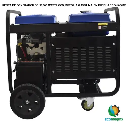 RENTA DE GENERADOR DE 10,000 WATTS CON MOTOR A GASOLINA