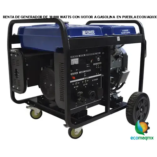 RENTA DE GENERADOR DE 10,000 WATTS CON MOTOR A GASOLINA