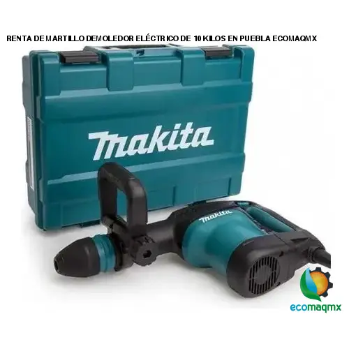 RENTA DE MARTILLO DEMOLEDOR ELÉCTRICO DE 10 KILOS EN PUEBLA