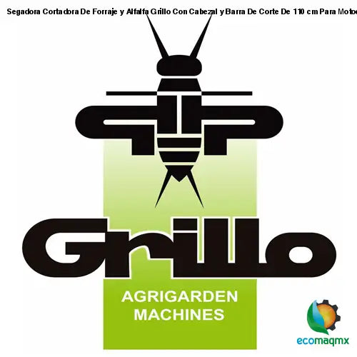 Segadora Cortadora De Forraje y Alfalfa Grillo Con Cabezal y Barra De Corte De 110 cm Para Motocultor