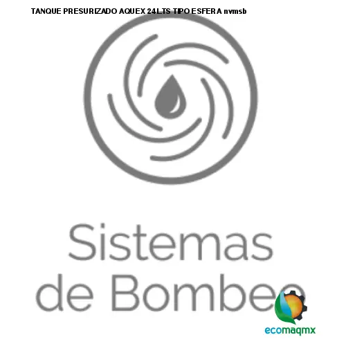 TANQUE PRESURIZADO AQUEX 24 LTS TIPO ESFERA nvmsb
