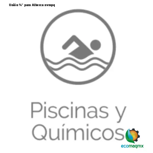 Unión ¾ para Alberca nvmpq