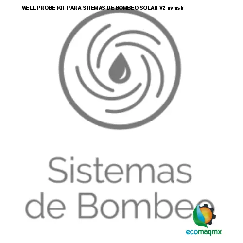 WELL PROBE KIT PARA SITEMAS DE BOMBEO SOLAR V2 nvmsb