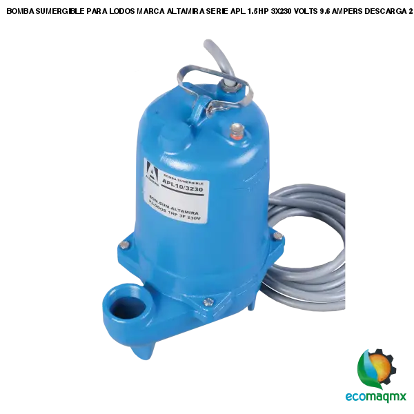 BOMBA SUMERGIBLE PARA LODOS MARCA ALTAMIRA SERIE APL 1.5 HP