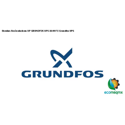 Bombas Recirculadoras UP GRUNDFOS UPS 26-99 FC Grundfos UPS