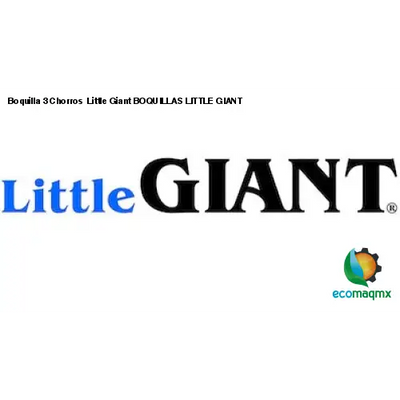 Boquilla 3 Chorros Little Giant BOQUILLAS LITTLE GIANT